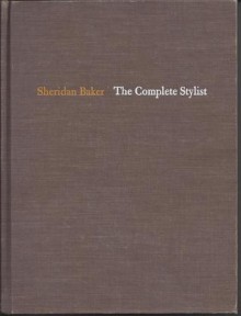 The Complete Stylist - Sheridan Warner Baker