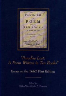 Paradise Lost: A Poem Written in Ten Books, Essays on the 1667 First Edition (Medieval and Renaissance Literary Studies) - Michael Lieb, John T. Shawcross