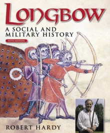 Longbow - 5th Edition: A Social and Military History - Robert Hardy