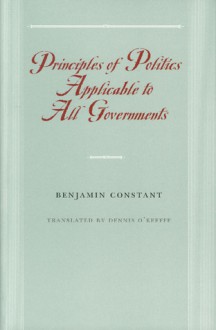 Principles of Politics Applicable to All Governments - Benjamin Constant