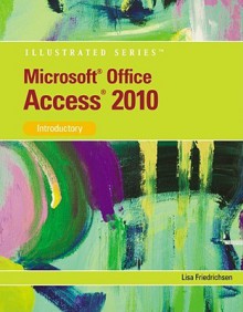 Microsoft Office Access 2010: Introductory - Lisa Friedrichsen