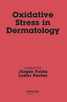 Oxidative Stress in Dermatology - Jürgen Fuchs