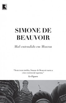 Mal-Entendido em Moscou - Simone de Beauvoir