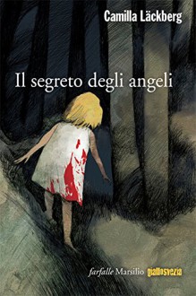 Il segreto degli angeli - Laura Cangemi, Camilla Läckberg