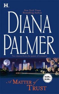 A Matter Of Trust (Includes: The Case Of The Mesmerizing Boss AND The Case Of The Confirmed Bachelor) - Diana Palmer