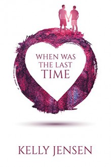 When Was the Last Time - Kelly Jensen