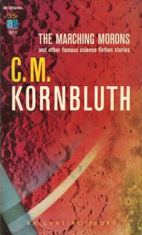 The Marching Morons - C.M. Kornbluth