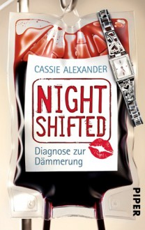 Nightshifted: Diagnose zur Dämmerung - Cassie Alexander