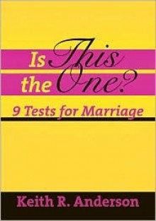 Is This the One?: 9 Tests for Marriage - Keith Anderson