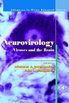 Advances in Virus Research, Volume 56: Neurovirology: Viruses and the Brain - Michael J. Buchmeier, Ian C. Campbell