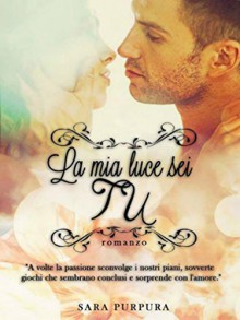 La mia luce sei tu - Sara Purpura, Rosie Mya Stuart