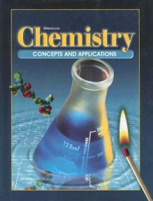 Chemistry: Concepts and Applications - Glencoe/McGraw-Hill