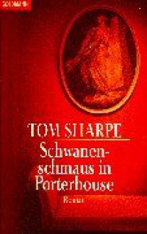 Schwanenschmaus in Porterhouse - Tom Sharpe