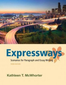 Expressways: Scenarios for Paragraph and Essay Writing (3rd Edition) - Kathleen T. McWhorter