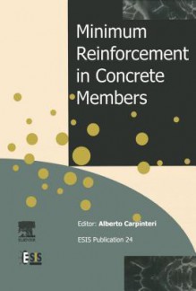 Minimum Reinforcement in Concrete Members (ESIS, #24) - Alberto Carpinteri