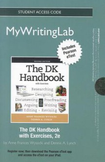 New Mywritinglab with Pearson Etext -- Standalone Access Card -- For the DK Handbook with Exercises - Anne Frances Wysocki, Dennis A. Lynch