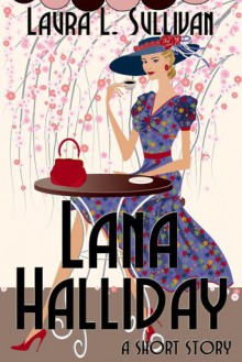 Lana Halliday - LuLu Sullivan, Laura L. Sullivan