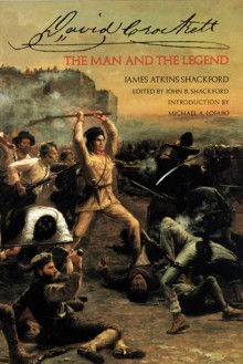 David Crockett: The Man and the Legend - James Atkins Shackford, John B. Shackford, Michael A. Lofaro, Michael Lofaro