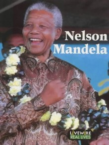 Nelson Mandela (Livewire Real Lives) - Iris Howden