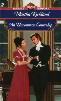 An Uncommon Courtship - Martha Kirkland