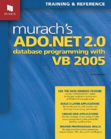 Murach's ADO.NET 2.0 Database Programming with VB 2005: Training and Reference - Anne Boehm