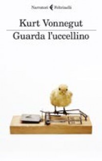 Guarda l'uccellino - Vincenzo Mantovani, Kurt Vonnegut