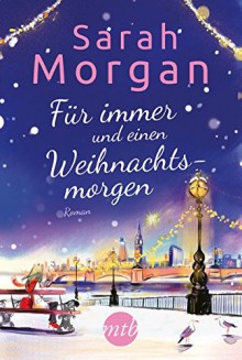 Für immer und einen Weihnachtsmorgen - Sarah Morgan, Judith Heisig