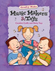 Music Makers & Toys (Crafty Kids (McGraw-Hill)) - Vincent Douglas