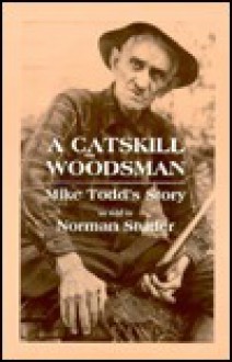 Catskill Woodsman Mike Tod - Norman Studer