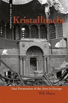 Kristallnacht: Nazi Persecution of the Jews in Europe - Wil Mara