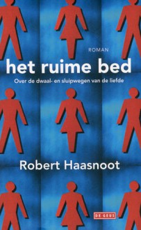 Het ruime bed - Robert Haasnoot, Ad van den Kieboom