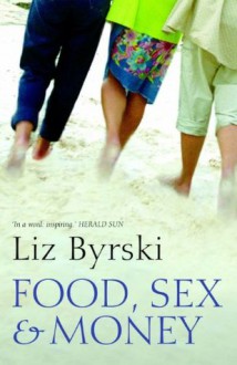 Food, Sex & Money - Liz Byrski