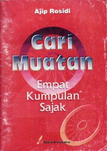 Cari Muatan: Empat Kumpulan Sajak - Ajip Rosidi