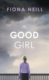 The Good Girl - Fiona Neill