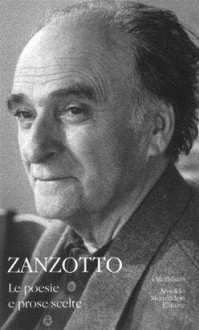 Le poesie e prose scelte - Andrea Zanzotto