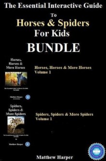 The Essential Interactive Guide To Horses & Spiders For Kids Bundle - Matthew Harper