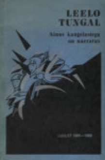 Ainus kangelastegu on naeratus : luulet 1980-1989 - Leelo Tungal, Marje Üksine