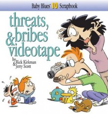 Baby Blues 10: Threats, Bribes & Videotape - Rick Kirkman, Jerry Scott