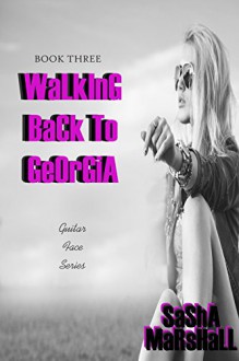 Walking Back to Georgia: Guitar Face Series Book 3 - Sasha Marshall,Meghan Glass