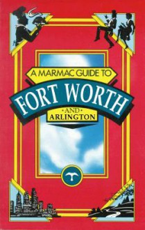 Marmac Guide to Fort Worth and Arlington - Yves Gerem