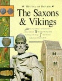 The Saxons and Vikings (History of Britain) - Andrew Langley