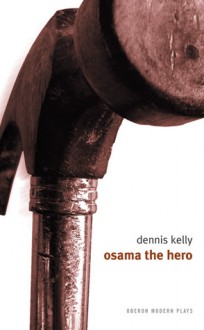 Osama the Hero - Dennis Kelly