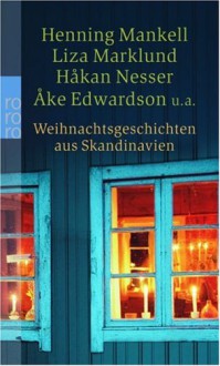 Weihnachtsgeschichten Aus Skandinavien - Annamari Arrakoski, Håkan Nesser, Liza Marklund