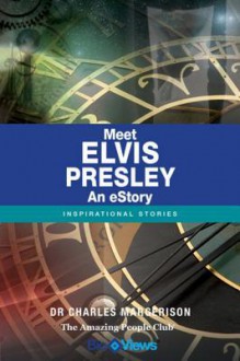 Meet Elvis Presley - An eStory: Inspirational Stories - Charles Margerison