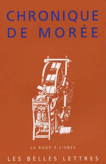 Chronique de Morée - Anonymous, René Bouchet