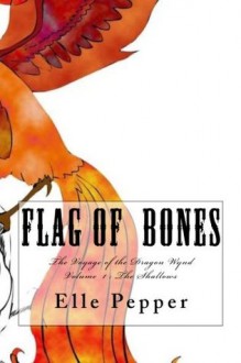 Flag of Bones: The Voyages of the Dragon Wynd: The Deeps (Flag of Bones, Voyages of the Dragon Wynd) - Elle Pepper