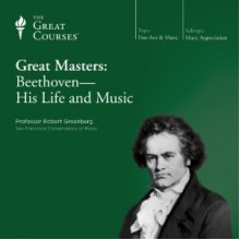 Great Masters: Beethoven - His Life and Music - Robert Greenberg