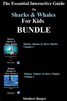 The Essential Interactive Guide To Sharks & Whales For Kids Bundle - Matthew Harper