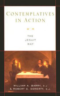 Contemplatives in Action: The Jesuit Way - William A. Barry