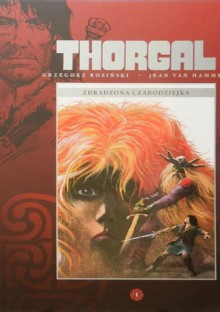 Thorgal, t. 1: Zdradzona czarodziejka - Grzegorz Rosiński, Jean Van Hamme